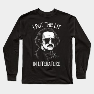 I Put The Lit In Literature - Funny Edgar Allan Poe Long Sleeve T-Shirt